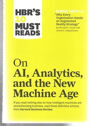 Image du vendeur pour HBR's 10 Must Reads on AI, Analytics, and the New Machine Age (with bonus article "Why Every Company Needs an Augmented Reality Strategy" by Michael E. Porter and James E. Heppelmann) mis en vente par EdmondDantes Bookseller