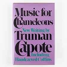 MUSIC for CHAMELEONS, New Writings by Truman Capote