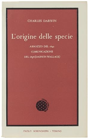 L'ORIGINE DELLE SPECIE. Abbozzo del 1842. Comunicazione del 1858 (Darwin-Wallace):