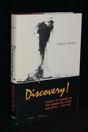 Discovery! Cycles of Change in the Kansas Oil & Gas Industry 1860-1987