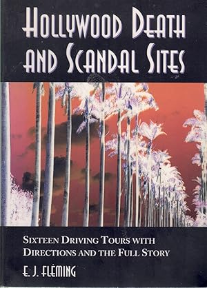 Imagen del vendedor de HOLLYWOOD DEATH AND SCANDAL SITES Sixteen Driving Tours with Directions and the Full Story, from Tallulah Bankhead to River Phoenix a la venta por Books on the Boulevard