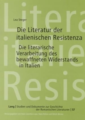 Die Literatur der italienischen Resistenza. Die literarische Verarbeitung des bewaffneten Widerst...