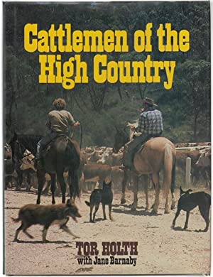 Cattlemen of the High Country: The Story of the Mountain Cattlemen of the Bogongs