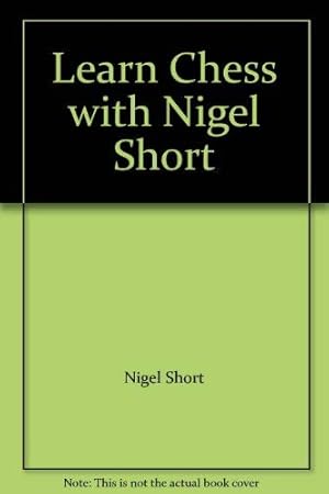 Seller image for Learn Chess with Nigel Short for sale by WeBuyBooks