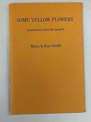 Bild des Verkufers fr Some Yellow Flowers (Translations from the Spanish) zum Verkauf von Friends of the Library Bookstore