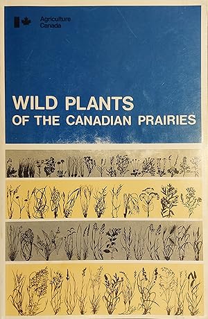 Seller image for Wild Plants Of The Canadian Prairies for sale by Mister-Seekers Bookstore