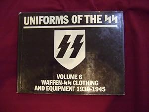 Seller image for Uniforms of the SS. Volume 6. Waffen-SS Clothing and Equipment. 1939-1945. for sale by BookMine