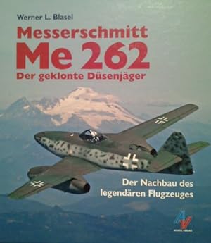 Seller image for Messerschmitt Me 262 : der geklonte Dsenjger ; der Nachbau des legendren Flugzeuges. Werner L. Blasel for sale by Herr Klaus Dieter Boettcher
