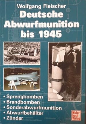 Bild des Verkufers fr Deutsche Abwurfmunition bis 1945 : Sprengbomben - Brandbomben - Sonderabwurfmunition - Abwurfbehlter - Znder. zum Verkauf von Herr Klaus Dieter Boettcher