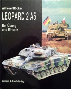 Bild des Verkäufers für Leopard 2 A5 : bei Übung und Einsatz. zum Verkauf von Herr Klaus Dieter Boettcher