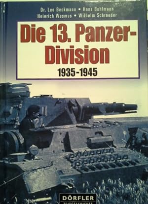 Bild des Verkufers fr Die 13. Panzer-Division : 1935 - 1945. Leo Beckmann . / Drfler Zeitgeschichte zum Verkauf von Herr Klaus Dieter Boettcher