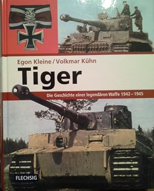 Imagen del vendedor de Tiger : die Geschichte einer legendren Waffe 1942 - 1945. Egon Kleine/Volkmar Khn a la venta por Herr Klaus Dieter Boettcher