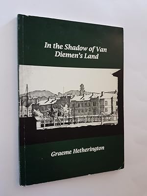 Seller image for In the Shadow of Van Diemen's Land for sale by masted books