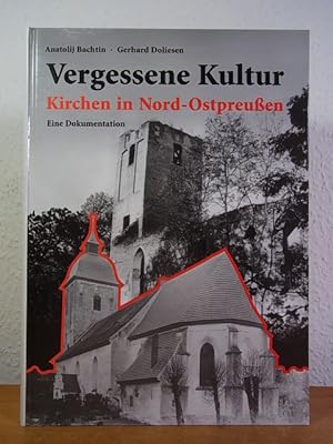 Bild des Verkufers fr Vergessene Kultur. Kirchen in Nord-Ostpreuen. Eine Dokumentation zum Verkauf von Antiquariat Weber