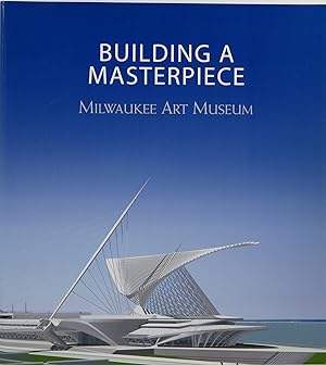 Bild des Verkufers fr Building a Masterpiece: Milwaukee Art Museum zum Verkauf von Newbury Books