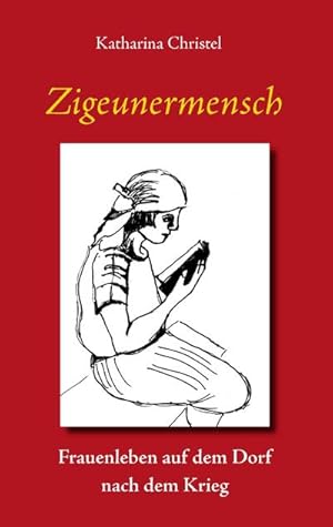 Bild des Verkufers fr Zigeunermensch : Frauenleben auf dem Dorf nach dem Krieg zum Verkauf von AHA-BUCH