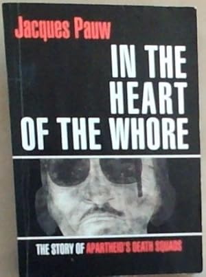 Bild des Verkufers fr In the Heart of the Whore: The Story of Apartheid's Death Squads zum Verkauf von Chapter 1