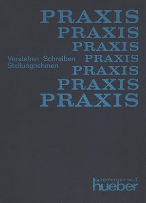 Imagen del vendedor de Praxis - Verstehen, Schreiben, Stellungnehmen a la venta por Versandantiquariat Nussbaum