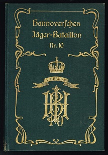 Geschichte des Hannoverschen Jäger-Bataillons Nr. 10 [Erster Teil (1803 bis 1866) verfasst von v....