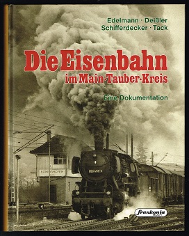 Die Eisenbahn im Main-Tauber-Kreis: Eine Dokumentation. -