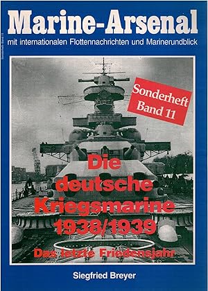 Bild des Verkufers fr Marine-Arsenal Sonderheft Band 11: Die Deutsche Kriegsmarine 1938/39 - Das letzte Friedensjahr zum Verkauf von Antiquariat Hans Wger