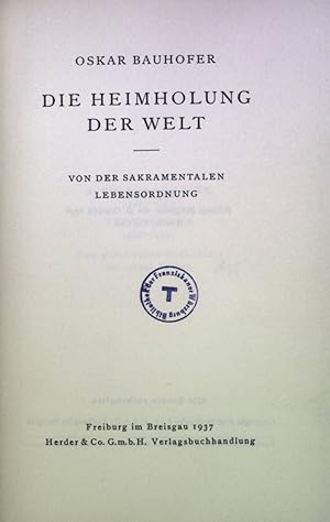 Image du vendeur pour Die Heimholung der Welt: Von der sakramentalen Lebensordnung mis en vente par books4less (Versandantiquariat Petra Gros GmbH & Co. KG)
