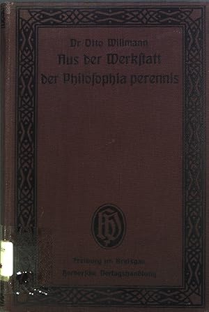 Bild des Verkufers fr Aus der Werkstatt der Philosophia perennis: Gesammelte philosophische Schriften. zum Verkauf von books4less (Versandantiquariat Petra Gros GmbH & Co. KG)