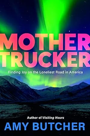Bild des Verkufers fr Mothertrucker: Finding Joy on the Loneliest Road in America zum Verkauf von buchversandmimpf2000