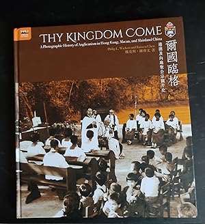 Imagen del vendedor de Thy Kingdom Come: A Photographic History of Anglicanism in Hong Kong, Macau, and Mainland China a la venta por Amnesty Bookshop - Brighton