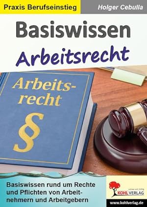 Seller image for Basiswissen Arbeitsrecht : Basiswissen rund um die Rechte und Pflichten von Arbeitnehmern und Arbeitgebern for sale by AHA-BUCH GmbH