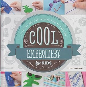 Cool Embroidery for Kids: A Fun and Creative Introduction to Fiber Art (Cool Fiber Art)