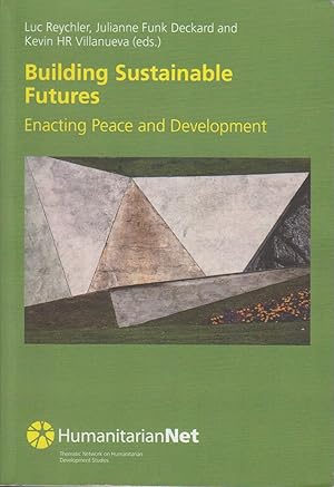 Building sustainable futures : enacting peace and development (HumanitarianNet)