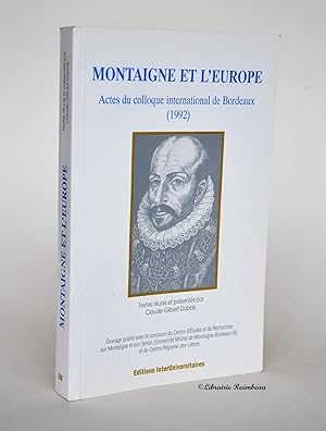 Imagen del vendedor de Montaigne et l'Europe : Actes du colloque international de Bordeaux (1992) a la venta por Librairie Raimbeau