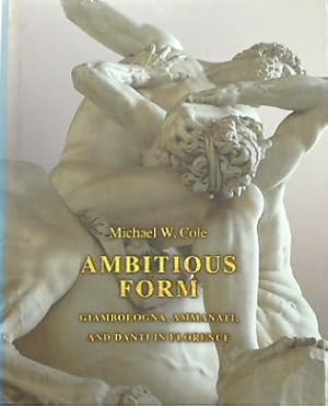 Image du vendeur pour Ambitious Form: Giambologna, Ammanti, And Danti in Florence mis en vente par PsychoBabel & Skoob Books