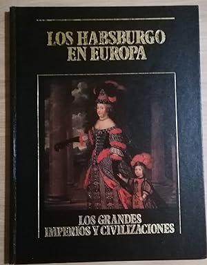 Los grandes Imperios y Civiliaciones XV. Los Habsburgo en Europa.