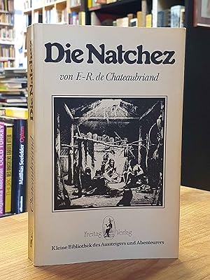 Die Natchez - Herausgegeben und mit einem Nachwort versehen von Oskar Sahlberg, aus dem Französis...