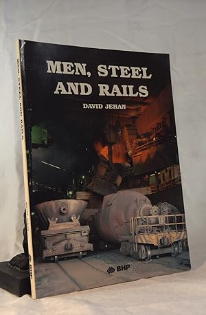 Imagen del vendedor de MEN, STEEL AND RAILS. The Operations of BHP Newcastle Rail System From The Introduction of Diesel Traction to The Closure of Primary Steelmaking in 1999 a la venta por A&F.McIlreavy.Buderim Rare Books