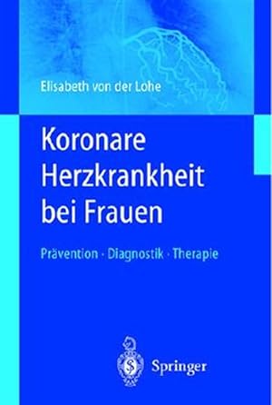 Seller image for Koronare Herzkrankheit Bei Frauen : Prävention - Diagnostik - Therapie -Language: german for sale by GreatBookPricesUK