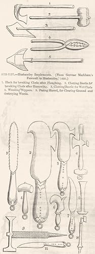 2133-2137. - Husbandry implements. (From Gervase Markham's farewell to Husbandry,' 1620): 1. Hack...