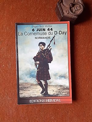 Seller image for 6 juin 44 - La Cornemuse du D-Day. Normandie for sale by Librairie de la Garenne