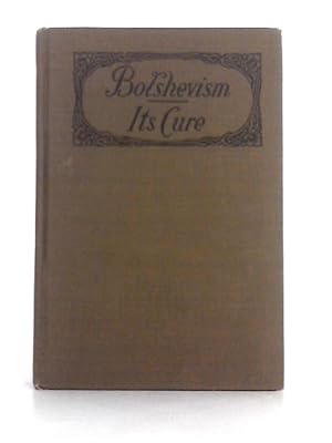 Imagen del vendedor de Bolshevism: Its Cure a la venta por World of Rare Books