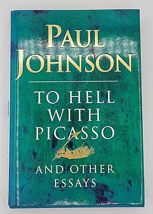 to Hell with Picasso, and Other Essays