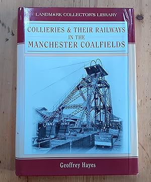 Collieries and Their Railways in the Manchester Coalfields