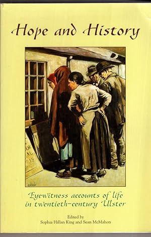Imagen del vendedor de Hope and History: Eyewitness Accounts of Life in Twentieth-century Ulster a la venta por High Street Books