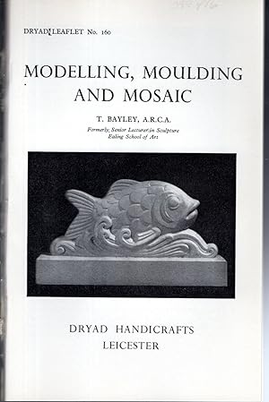 Immagine del venditore per Modelling, Moulding and Mosaic (Dryad Leaflet No.160) venduto da Dorley House Books, Inc.