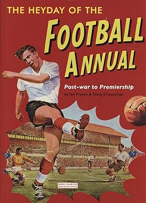 Bild des Verkufers fr THE HEYDAY OF THE FOOTBALL ANNUAL - POST-WAR TO PREMIERSHIP zum Verkauf von Sportspages