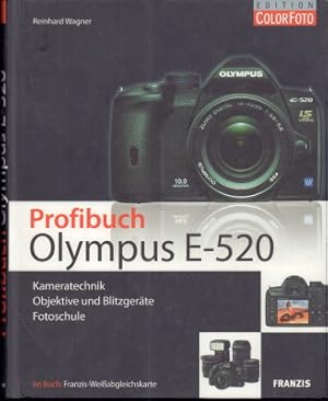 Profibuch Olympus E-520. Kameratechnik, Objektive und Blitzgeräte, Fotoschule.