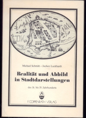 Seller image for Realitt und Abbild in Stadtdarstellungen des 16. bis 19. Jahrhunderts. Untersuchen am Beispiel Lippstadt. for sale by Antiquariat Jenischek