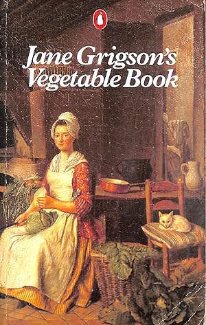 Seller image for Jane Grigson's Vegetable Book; with a New Introduction, Glossary, And Table of Equivalent Weights And Measures For the American Edition (Penguin Cookery Library) for sale by M Godding Books Ltd