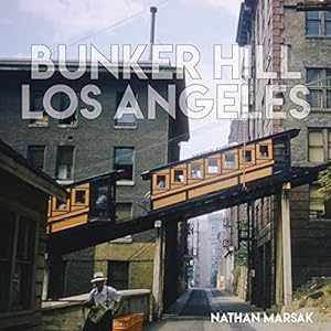 Imagen del vendedor de Bunker Hill Los Angeles: Essence of Sunshine and Noir by Marsak, Nathan [Hardcover ] a la venta por booksXpress